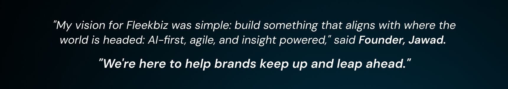 We're here to help brands keep up and leap ahead.